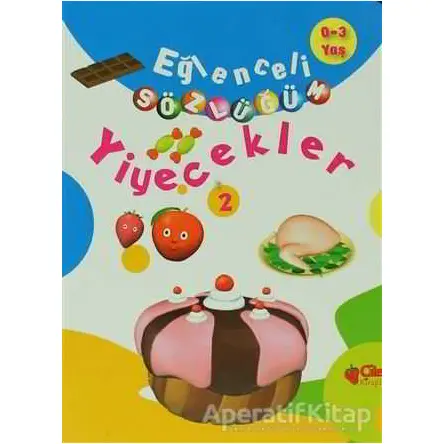 Eğlenceli Sözlüğüm - Yiyecekler -2 - Kolektif - Çilek Kitaplar