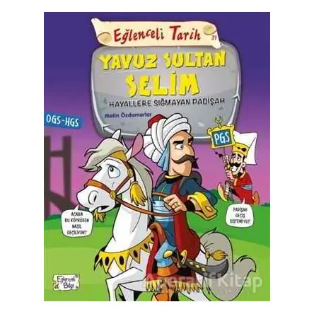 Eğlenceli Tarih 31: Yavuz Sultan Selim - Hayallere Sığmayan Padişah