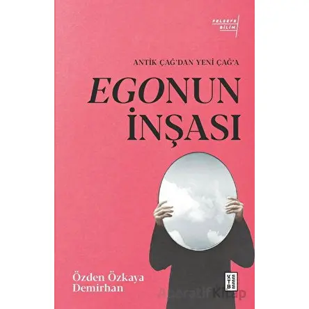 Egonun İnşası - Özden Özkaya Demirhan - Ketebe Yayınları