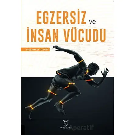 Egzersiz ve İnsan Vücudu - Muammer Altun - Akademisyen Kitabevi