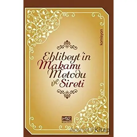 Ehlibeyt’in Makamı Metodu ve Sireti - Kolektif - Mir Yayınları