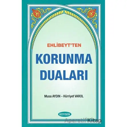 Ehlibeytten Korunma Duaları - Musa Aydın - Kevser Yayınları