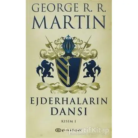 Ejderhaların Dansı 1 - Buz ve Ateşin Şarkısı 5 - George R. R. Martin - Epsilon Yayınevi