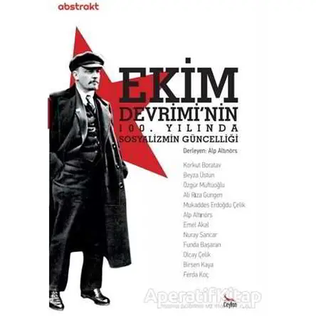 Ekim Devriminin 100. Yılında Sosyalizmin Güncelliği - Alp Altınörs - Ceylan Yayınları