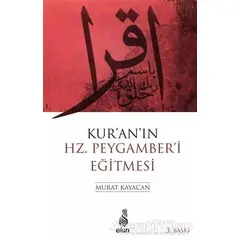 Kuranın Hz. Peygamberi Eğitmesi - Murat Kayacan - Ekin Yayınları