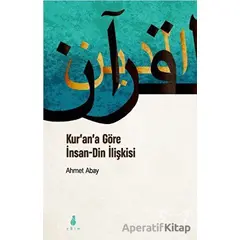 Kurana Göre İnsan - Din İlişkisi - Ahmet Abay - Ekin Yayınları