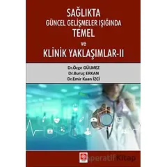 Sağlıkta Güncel Gelişmeler Işığında Temel ve Klinik Yaklaşımlar 2 - Özge Gülmez - Ekin Yayınları