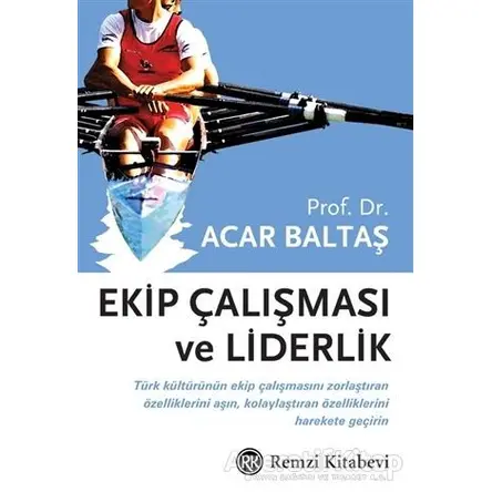 Ekip Çalışması ve Liderlik - Acar Baltaş - Remzi Kitabevi