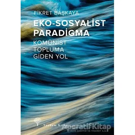 Eko-Sosyalist Paradigma - Fikret Başkaya - Yordam Kitap