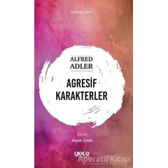 Agresif Karakterler - Alfred Adler - Gece Kitaplığı