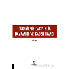 Öğrenilmiş Çaresizlik Davranışı ve Kader İnancı - Elif Kara - Akademisyen Kitabevi