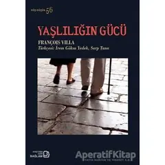 Yaşlılığın Gücü - François Villa - Bağlam Yayınları