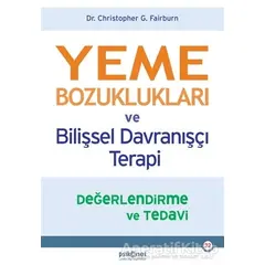 Yeme Bozuklukları ve Bilişsel Davranışçı Terapi - Christopher G. Fairburn - Psikonet Yayınları