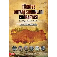 Türkiye Ortam Sorunları Coğrafyası - Nuriye Garipağaoğlu - Yeditepe Yayınevi