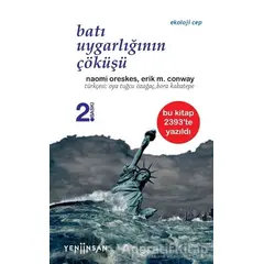 Batı Uygarlığının Çöküşü - Naomi Oreskes - Yeni İnsan Yayınevi