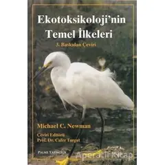 Ekotoksikoloji’nin Temel İlkeleri - Michael C. Newman - Palme Yayıncılık