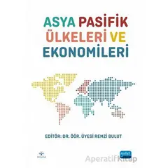 Asya Pasifik Ülkeleri ve Ekonomileri - Kolektif - Nobel Akademik Yayıncılık