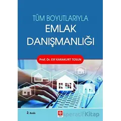 Tüm Boyutlarıyla Emlak Danışmanlığı - Elif Karakurt Tosun - Ekin Basım Yayın