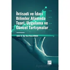 İktisadi ve İdari Bilimler Alanında Teori, Uygulama ve Güncel Tartışmalar