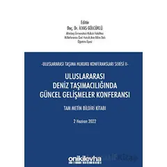 Uluslararası Taşıma Hukuku Konferansları Serisi - II - Uluslararası Deniz Taşımacılığında Güncel Gel