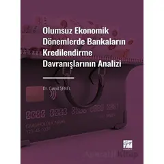 Olumsuz Ekonomik Dönemlerde Bankaların Kredilendirme Davranışlarının Analizi