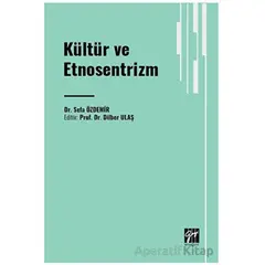 Kültür ve Etnosentrizm - Sefa Özdemir - Gazi Kitabevi