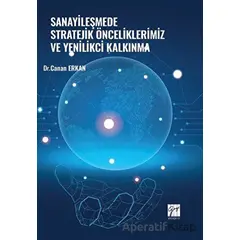 Sanayileşmede Stratejik Önceliklerimiz ve Yenilikçi Kalkınma - Canan Erkan - Gazi Kitabevi