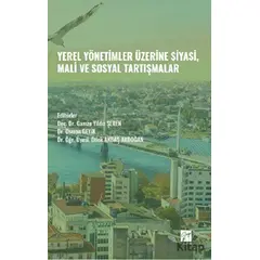 Yerel Yönetimler Üzerine Siyasi, Mali ve Sosyal Tartışmalar - Kolektif - Gazi Kitabevi