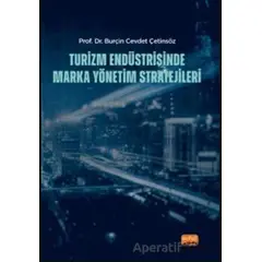 Turizm Endüstrisinde Marka Yönetim Stratejileri - Burçin Cevdet Çetinsöz - Nobel Bilimsel Eserler