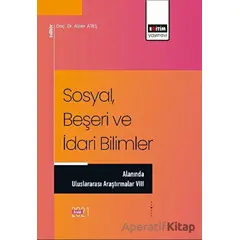 Sosyal, Beşeri ve İdari Bilimler Alanında Uluslararası Araştırmalar VIII