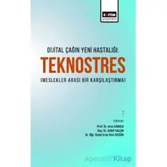 Dijital Çağın Yeni Hastalığı Teknostres(Meslekler Arası Bir Karşılaştırma)