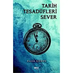 Tarih Tesadüfleri Sever - Enver Güney - Gece Kitaplığı