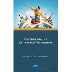 Turizmde İmaj ve Destinasyon Pazarlaması - Serkan Gün - Nobel Akademik Yayıncılık