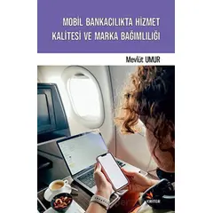 Mobil Bankacılıkta Hizmet Kalitesi ve Marka Bağımlılığı - Mevlüt Umur - Kriter Yayınları