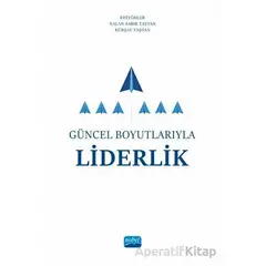 Güncel Boyutlarıyla Liderlik - Kolektif - Nobel Akademik Yayıncılık