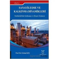 Sanayileşme ve Kalkınma Dinamikleri Cilt 2 - Erdem Koç - Akademisyen Kitabevi