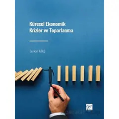 Küresel Ekonomik Krizler ve Toparlanma - Berkan Ataş - Gazi Kitabevi