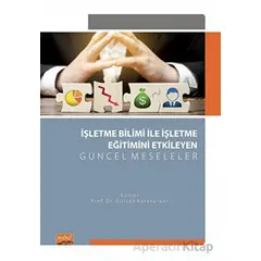 İşletme Bilimi ile İşletme Eğitimini Etkileyen Güncel Meseleler - Kolektif - Nobel Bilimsel Eserler