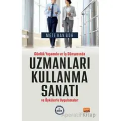 Günlük Yaşamda ve İş Dünyasında Uzmanları Kullanma Sanatı ve Öykülerle Uygulamalar