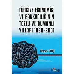 Türkiye Ekonomisi ve Bankacılığının Tozlu ve Dumanlı Yılları 1980-2001