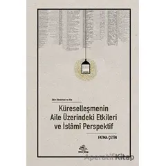 Küreselleşmenin Aile Üzerindeki Etkileri ve İslami Perspektif - Fatma Çetin - Rıhle Kitap