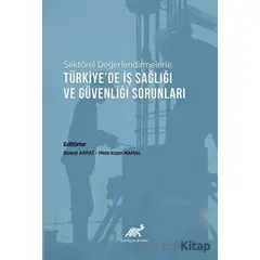 Sektörel Değerlendirmelerle Türkiye’de İş Sağlığı ve Güvenliği Sorunları