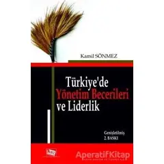 Türkiyede Yönetim Becerileri ve Liderlik - Kamil Sönmez - Anı Yayıncılık