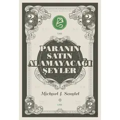 Paranın Satın Alamayacağı Şeyler - Michael J. Sandel - Serbest Kitaplar