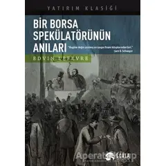 Bir Borsa Spekülatörünün Anıları - Edwin Lefevre - Scala Yayıncılık