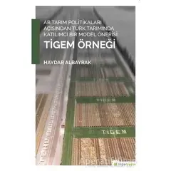 AB Tarım Politikaları Açısından Türk Tarımında Katılımcı Bir Model Önerisi: Tigem Örneği