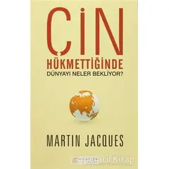 Çin Hükmettiğinde Dünyayı Neler Bekliyor? - Martin Jacques - Akıl Çelen Kitaplar