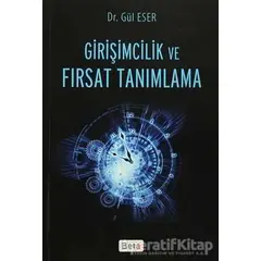 Girişimcilik ve Fırsat Tanımlama - Gül Eser - Beta Yayınevi