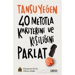 40 Metotla Kariyerini ve Kişiliğini Parlat! - Tansu Yeğen - Doğan Kitap