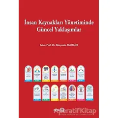 İnsan Kaynakları Yönetiminde Güncel Yaklaşımlar - Bünyamin Akdemir - Beta Yayınevi